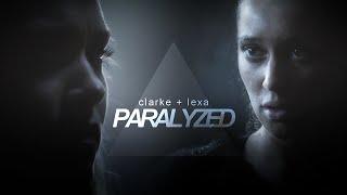 clarke + lexa | paralyzed [collab]