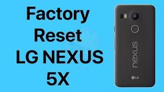 Factory Reset LG Nexus 5X | Hard Reset Nexus 5X | NexTutorial