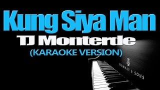 KUNG SIYA MAN - TJ Monterde (KARAOKE VERSION)