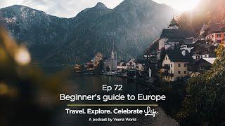 Ep 72 Beginners guide to Europe | Travel Podcasts | Veena World