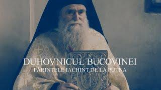 Duhovnicul Bucovinei. Părintele Iachint de la Putna - 100 de ani de la naștere | FILM DOCUMENTAR