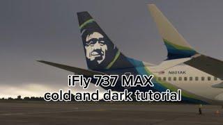 iFly 737 MAX Beginners Cold and Dark Tutorial