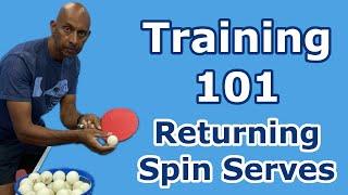 Training 101 | Returning Spin Serves | Table Tennis | PingSkills