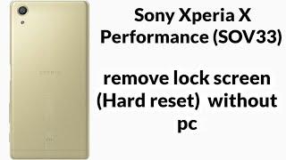 Sony Xperia X Performance hard reset / sony Xperia sov33 hard reset / sov33 remove lock screen