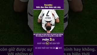 Ronaldo: Đớn đau lắm thân xác này (Phần 3/3) #shorts
