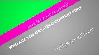 Who Are You Creating Content For • Trinity Web Media