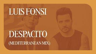 Luis Fonsi - Despacito (Mediterranean Mix)