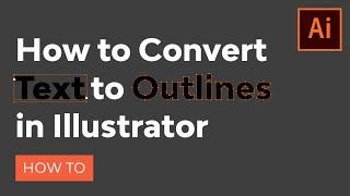 How to Convert Text to Outlines in Illustrator