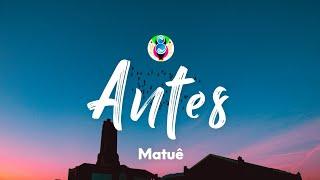 Matuê - Antes (Lyrics/Letra)