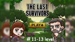 Play a The Last Survivors. From 11 to 13 level