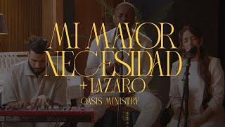 Mi Mayor Necesidad - Oasis Ministry (Living Room)