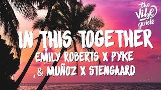 Emily Roberts x Pyke & Muñoz x STENGAARD - In This Together (Lyrics)