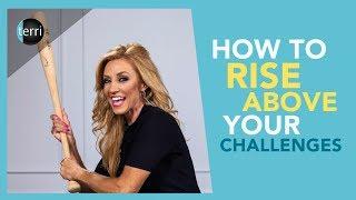 How to Rise Above Your Challenges