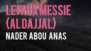 LE FAUX MESSIE (AL DAJJAL) - NADER ABOU ANAS