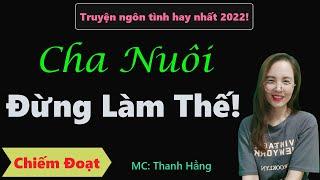 [Chiếm Đoạt] Lấy Thân Trả Ơn Công Nuôi Dưỡng - MC Thanh Hằng