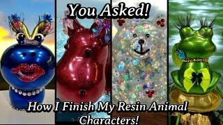 #615 Per Comment Requests - How I Finish My Resin Animal Characters!