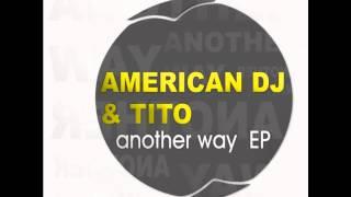 American Dj & Tito - Another Way (Original Mix)