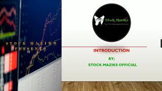 INTRODUCTION TO STOCK MAZIKS