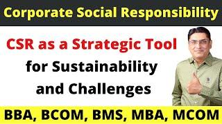 CSR as a strategic tool for Sustainability and Challenges