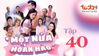 MỘT NỬA HOÀN HẢO - TẬP 40 | Phim Tình Cảm Việt Nam Hay Nhất: Thiếu Gia "Đổi Thân Xác" Với Gái Xinh