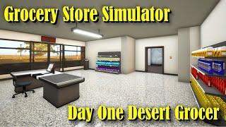 "Day One Desert Grocer" - Grocery Store Simulator - Episode 1