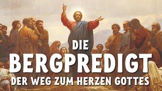 Die Bergpredigt Teil 1 - Der Weg zum Herzen Gottes