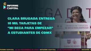 Clara Brugada entrega 10 mil tarjetas de "Mi Beca Para Empezar" | Informe Capital | 18 nov