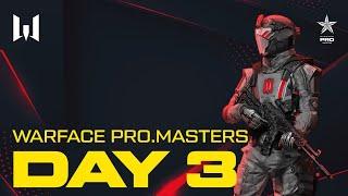 Турнир Warface PRO.Masters. Day 3