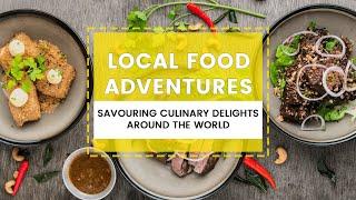 Local Food Adventures: Savouring Culinary Delights Around the World