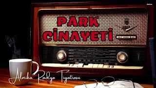 Radyo Tiyatrosu Dinle  - PARK CİNAYETİ - Polisiye