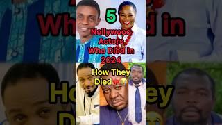 5 Nollywood Actors Who Died In 2024 and how they died