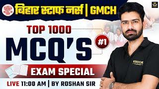 BIHAR STAFF NURSE 2025 | BIHAR STAFF NURSE GMCH TOP 1000 EXAM SPECIAL MCQs #1 | ROSHAN SIR