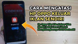 Cara Mengatasi Hp Oppo Keluar Iklan Sendiri | Menghilangkan iklan di Hp Oppo