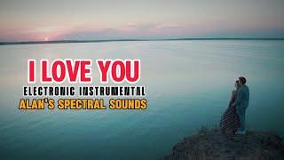 I Love You / Electronic Love (EDM) Style Alan Walker [Alan´s Spectral Sounds]