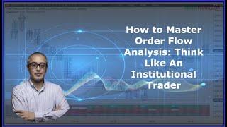 How to Master Order Flow Analysis Think Like An Institutional Trader