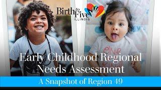 REGION 49: EARLY CHILDHOOD REGIONAL NEEDS ASSESSMENT | BIRTH TO FIVE ILLINOIS