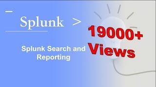 Full Course | Splunk Search and Reporting | All You Need To Know | Zero To Expert.