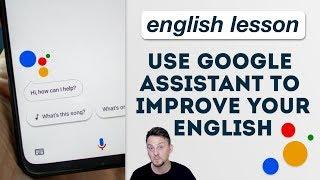 Use Google Assistant to Learn English