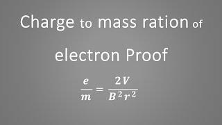 Charge to mass ratio of electron  proof (equation derivation used in j j thomson experiment)