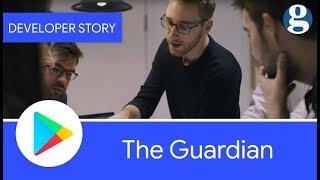 Android Developer Story: The Guardian - Understanding and engaging mobile users