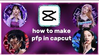 easy way to make pfp profile in capcut