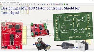 Basic Design of MSP430 Launchpad DC Motor/Stepper Motor Controller Shield Board - Pt1