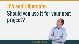 Should You Use JPA and Hibernate for Your next Project?