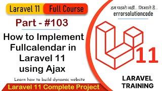 Laravel 11 Full Course | #103 How to Implement Full Calendar in Laravel 11 using Ajax