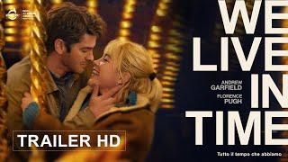 WE LIVE IN TIME - Tutto il tempo che abbiamo - Con Andrew Garfield e Florence Pugh | Trailer ITA HD