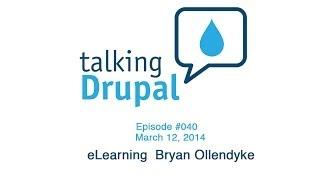 Talking Drupal #40 eLearning with Bryan Ollendyke