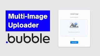 How to create Multi Image Uploader in Bubble.io