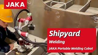 JAKA is Supplying Intelligent Welding Cobot for Shipyards