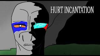 HURT INCANTATION  -By Blue