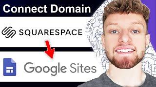 How To Connect Squarespace Domain To Google Sites (Step By Step)